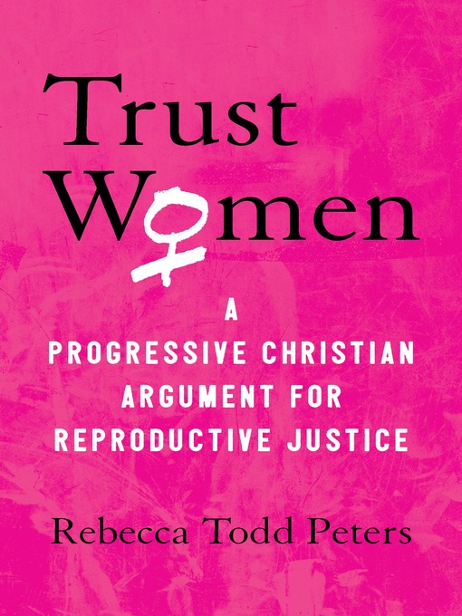 Title details for Trust Women by Rebecca Todd Peters - Available